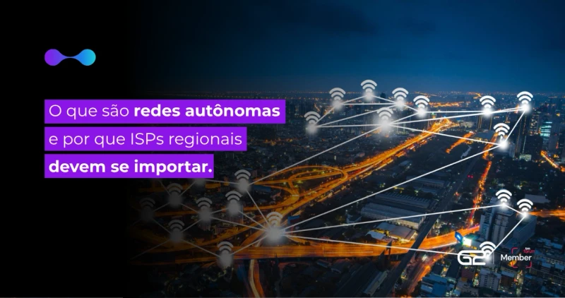 Redes autônomas: o segredo para ISPs regionais escalarem