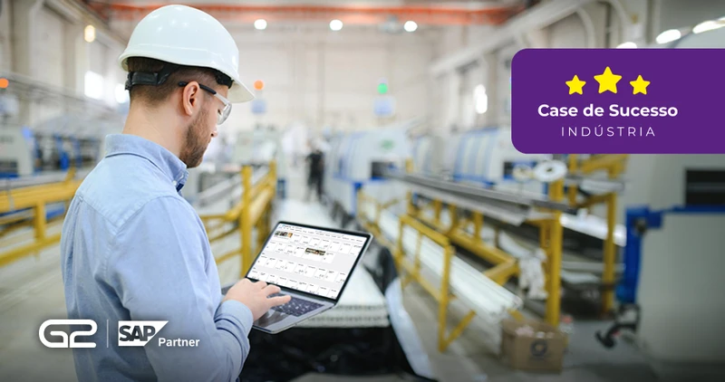 Como uma operação industrial evoluiu seu SAP sem reimplantar o ERP   